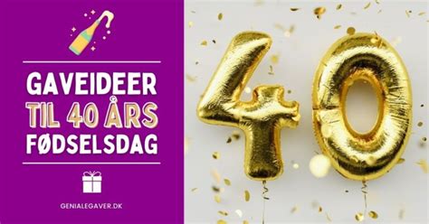 40 års fødselsdagsgave|40 Års Fødselsdagsgave ⇒ Sjove & Personlige 40。